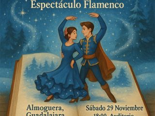Érase una vez la Navidad llega a Almoguera – Espectáculo Flamenco… ¡y tú podrás disfrutarlo el 30 de noviembre!